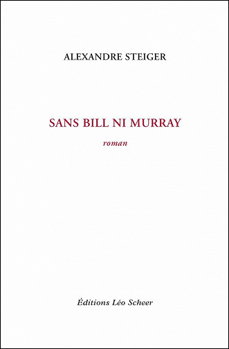 Sans Bill ni Murray - Alexandre Steiger (2020)