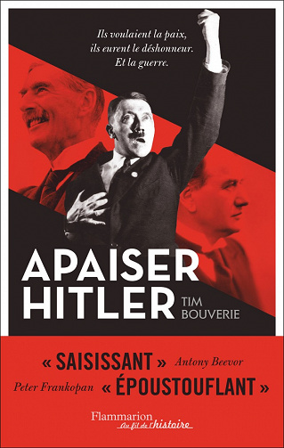 Apaiser Hitler: Ils voulaient la paix, ils eurent le déshonneur. Et la guerre - Tim Bouverie (2020)