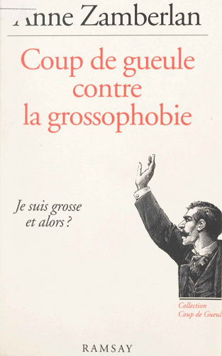 Anne Zamberlan - Coup de gueule contre la grossophobie.  Je suis grosse et alors ?