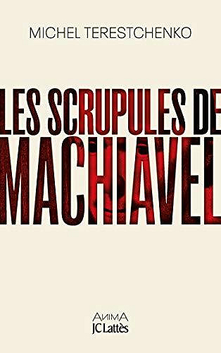 Les scrupules de Machiavel - Michel Terestchenko (2020)
