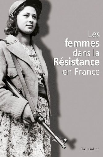 Les Femmes dans la Résistance en France - Christine Levisse-Touzé
