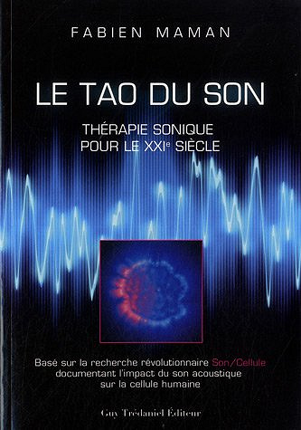Le Tao du Son : Thérapie sonique pour le XXIe siècle - Fabien Maman