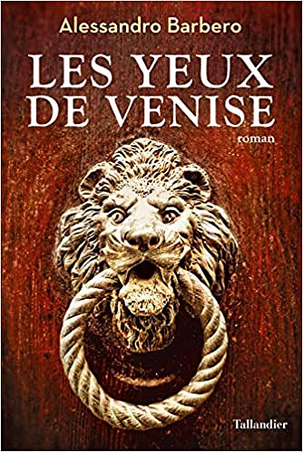 Les Yeux de Venise - Alessandro Barbero