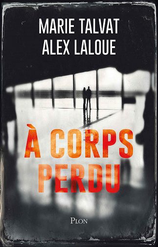À corps perdu - Marie Talvat et Alex Laloue