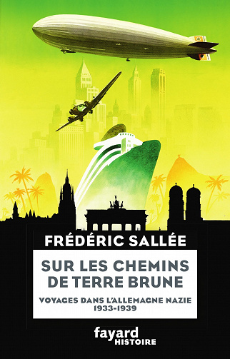 Sur les chemins de terre brune : Voyages en Allemagne nazie (1933-1939) -  Frédéric Sallée