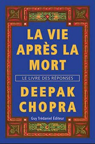 La vie après la mort - Deepak Chopra