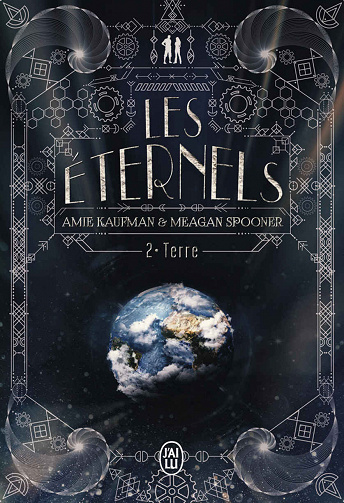 Terre [Les éternels, tome 2] - Amie Kaufman & Meagan Spooner (2020)