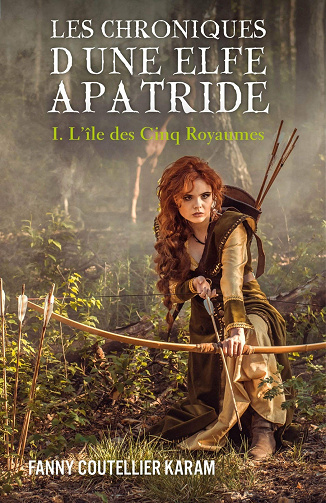 L'île des Cinq Royaumes (Les Chroniques d'une elfe apatride, t. 1) - Fanny Coutellier Karam (2020)