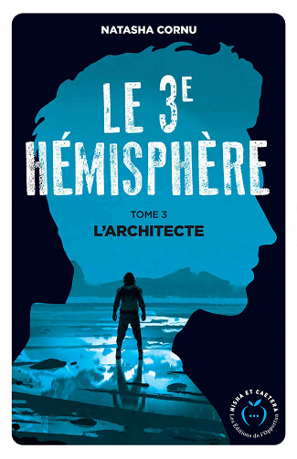 Le troisième hémisphère - tome 3 L'architecte - Natasha Cornu (2020)