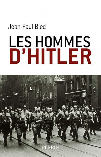 Les hommes d'Hitler - Jean-Paul Bled