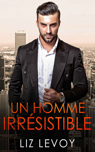 Un homme irrésistible - Liz Levoy (2020)