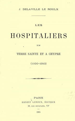 Les Hospitaliers en Terre Sainte et à Chypre (1100-1310) - Joseph Marie Antoine Delaville Le Roulx