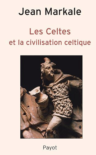 Les Celtes et la civilisation celtique - Jean Markale