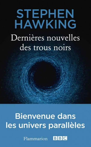 Dernières nouvelles des trous noirs - Stephen Hawking