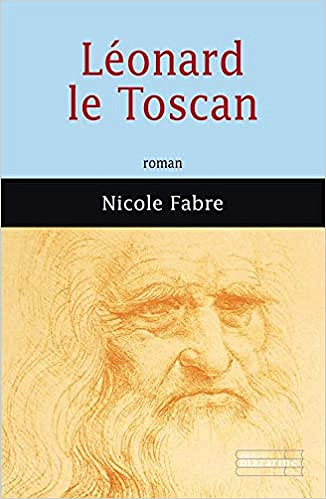 Léonard le Toscan - Nicole Fabre