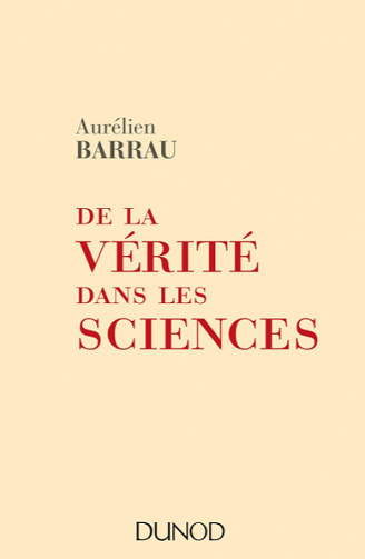 De la vérité dans les sciences - Aurélien Barrau