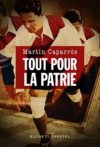 Martín Caparrós - Tout pour la patrie (2020)