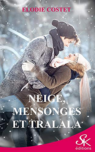 Neige, mensonges et tralala - Élodie Costet (2020)