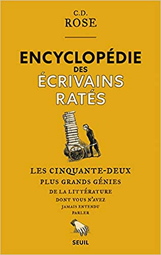 Encyclopédie des écrivains ratés - C. D. Rose