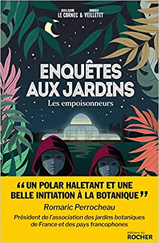 Enquêtes aux jardins T1 : Les empoisonneurs - Guillaume Le Cornec et Romain Veilletet