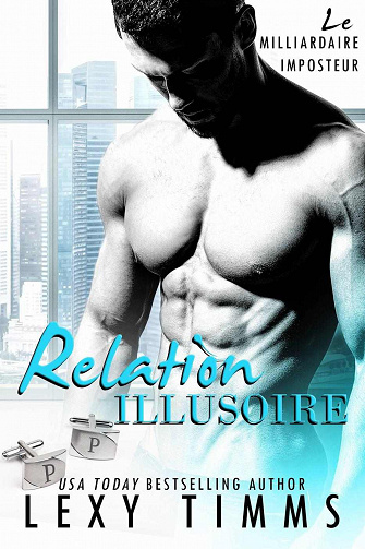 Lexy Timms - Le milliardaire imposteur: Relation illusoire (2020)