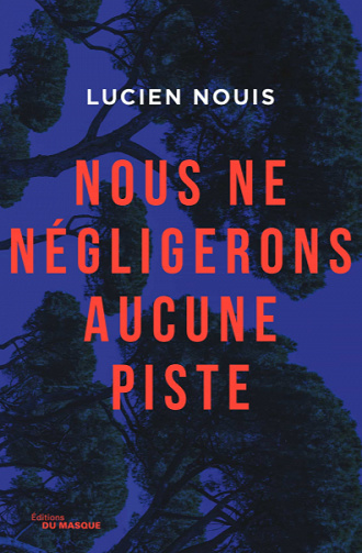 Nous ne négligerons aucune piste - Lucien Nouis (2020)