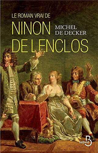 Le roman vrai de Ninon de Lenclos - Michel de DECKER
