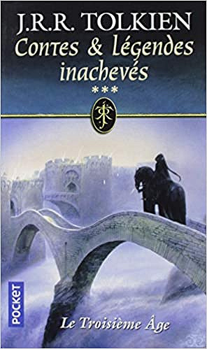Contes et légendes inachevés, Tome 3 : Le troisième âge - J.R.R. Tolkien