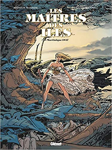Les Maîtres des Iles - Tome 02: Martinique 1847 (2020)