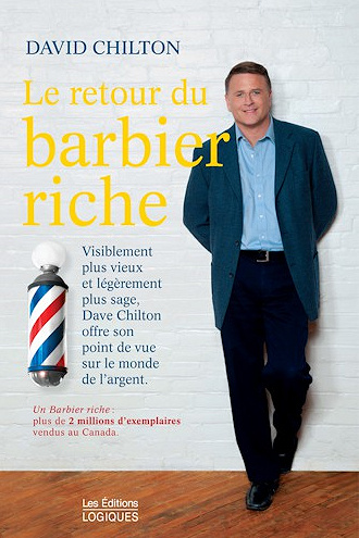 Le retour du barbier riche: Visiblement plus vieux et légèrement plus sage, Dave Chilton offre son point de vue sur le monde de l'argent - David Chilton