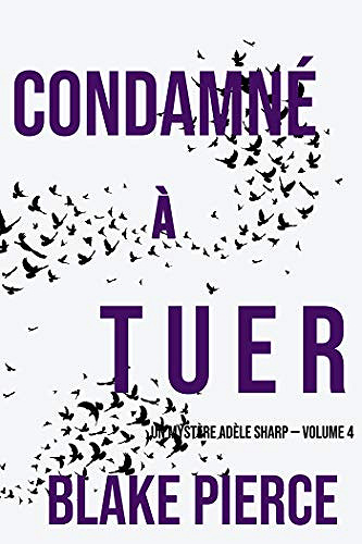 Condamné à tuer (Un Mystère Adèle Sharp — Volume 4) de Blake Pierce (2020)