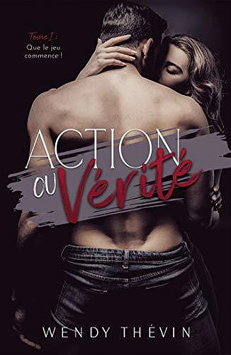 Action ou vérité: Tome 1 : que le jeu commence ! - Wendy Thévin (2020)
