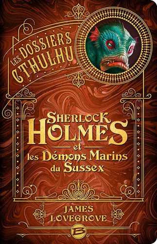 Sherlock Holmes et les démons marins du Sussex [Les Dossiers Cthulhu, Tome 3] - James Lovegrove (2020)