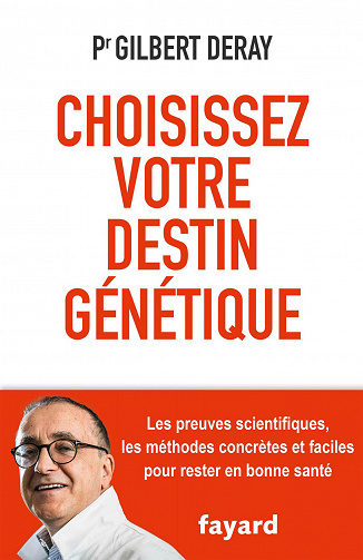 Choisissez votre destin génétique : Les preuves scientifiques, les méthodes concrètes et faciles pour rester en bonne santé - Gilbert Deray