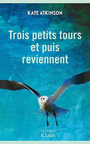 Trois petits tours et puis reviennent - Kate Atkinson (2020)