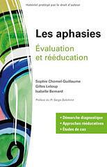 Les aphasies - Evaluation et rééducation Sophie Chomel-Guillaume, Gilles Leloup, Isabelle Bernard