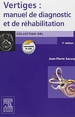 Vertiges : manuel de diagnostic et de réhabilitation - Jean-Pierre Sauvage