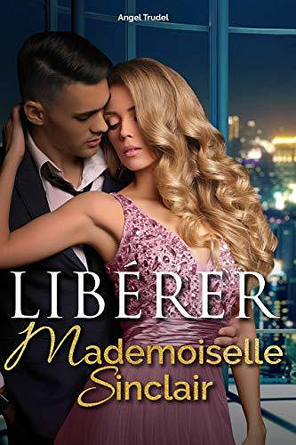 Libérer Mademoiselle Sinclair - Angel Trudel (2020)