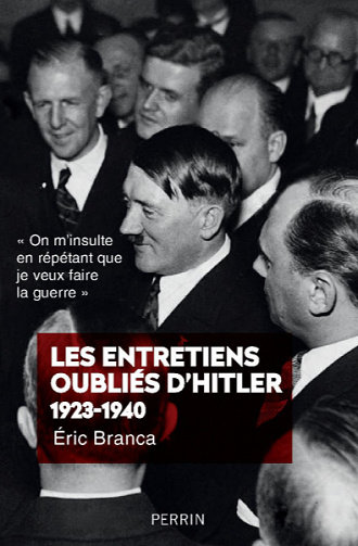 Les entretiens oubliés d'Hitler (1923-1940) - Eric BRANCA