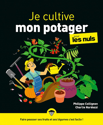 Je cultive mon potager pour les Nuls - Philippe Collignon, Charlie Nardozzi (2020)