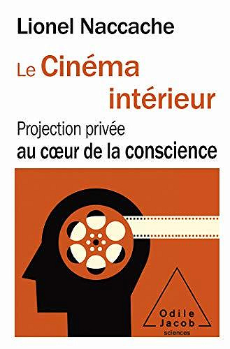 Le Cinéma intérieur: Projection privée au cœur de la conscience - Lionel Naccache (2020)