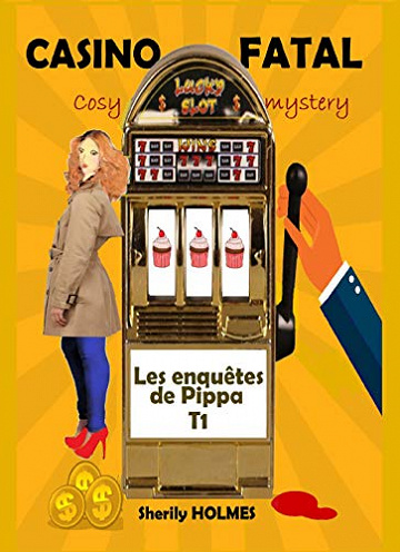 Casino fatal (Les enquêtes de Pippa t. 1) - Sherily Holmes (2020)