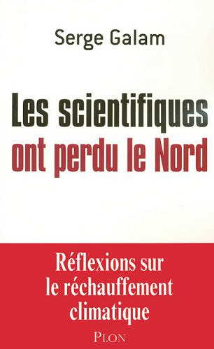 Les scientifiques ont perdu le nord - Serge Galam