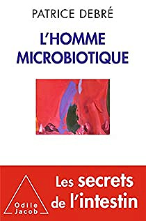 L' Homme microbiotique - Patrice Debré