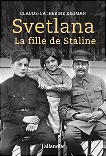 Svetlana la fille de Staline - Claude-Catherine Kiejman