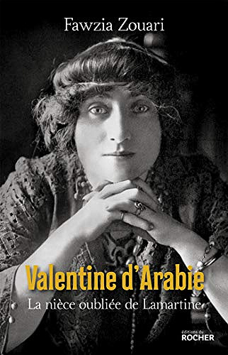 Valentine d'Arabie : La nièce oubliée de Lamartine - Fawzia Zouari (2020)