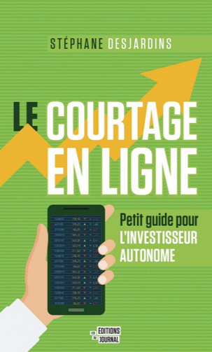 Le courtage en ligne: Petit guide pour l'investisseur autonome - Stéphane Desjardins