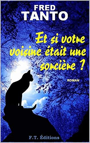 Et si votre voisine était une sorcière ? - Fred Tanto (2020)
