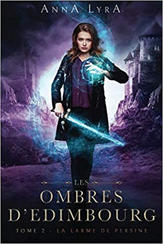 Les Ombres d'Edimbourg T2 : La Larme de Persine - Anna Lyra (2020)