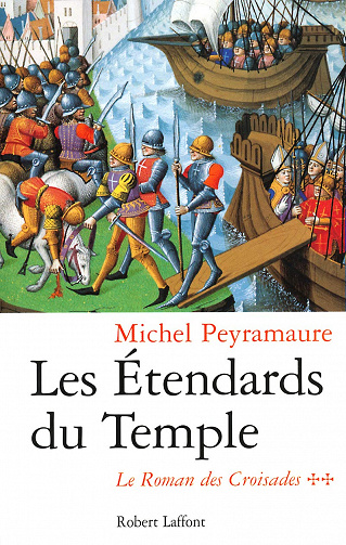 Le roman des croisades, tome 1 : Les Etendards du Temple - Michel Peyramaure
